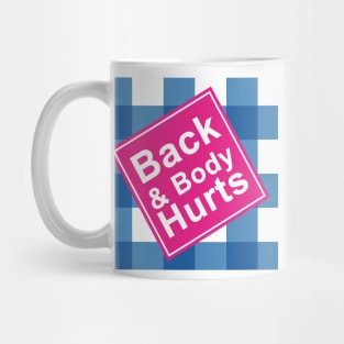 Back & body hurts , Back and body Hurts Funny Parody Mug